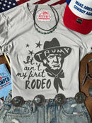 Ain't My First Rodeo Cowboy Trump Tee