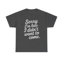 "Sorry I'm Late" Unisex Heavy Cotton Tee