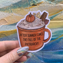 After Summer Comes The Fall Of The Patriarchy Pumpkin Spice Mug Vinyl Die Cut Sticker