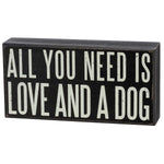 All You Need Is Love And A Dog Box Sign  | Rustic Desk Wall Display | 8" x 4"