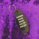 Banning Books Makes You the Bad Guy Motel Keychain