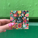 Be Bold Mini Wooden Inspo Block Sign in Floral Print | 3" x 3"