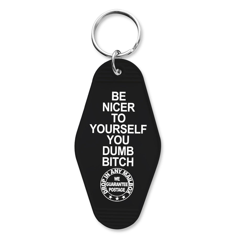 Be Nicer to Yourself You Dumb B-tch Keychain