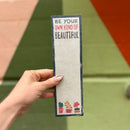 Be Your Own Kind Of Beautiful List Notepad | 9.5" x 2.75" | Holds to Fridge with Strong Magnet