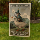 Be the Nonsense You Want to See Garden Flag