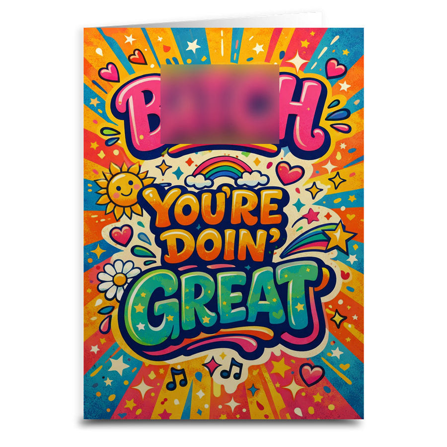 B--ch You're Doin Great Card