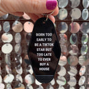 Born Too Early To Be A TikTok Star Motel Keychain