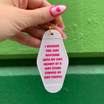 Bought This Gay Keychain With My Gay Money Motel Style Keychain in White