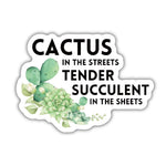 Cactus in the Streets Tender Succulent in the Streets | Plant Lover Vinyl Die Cut Sticker