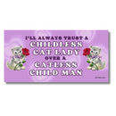 Childless Cat Lady Over a Catless Child Man Bumper Sticker| Vinyl Die Cut Decal