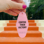 Coffee Then Victory Pink Motel Style Feminist Keychain