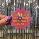 Crusty Old Gen X Lady Who Can't Even Glossy Die Cut Vinyl Sticker 2.95in x 2.83in