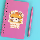 Cute But I Will Kill U Mushroom Sticker | Vinyl Die Cut Decal