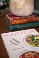 Soup Club: 80 Plant-Based Soups and Stews to Share