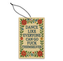 Dance Like Everyone Can Go F--k Themselves Air Freshener