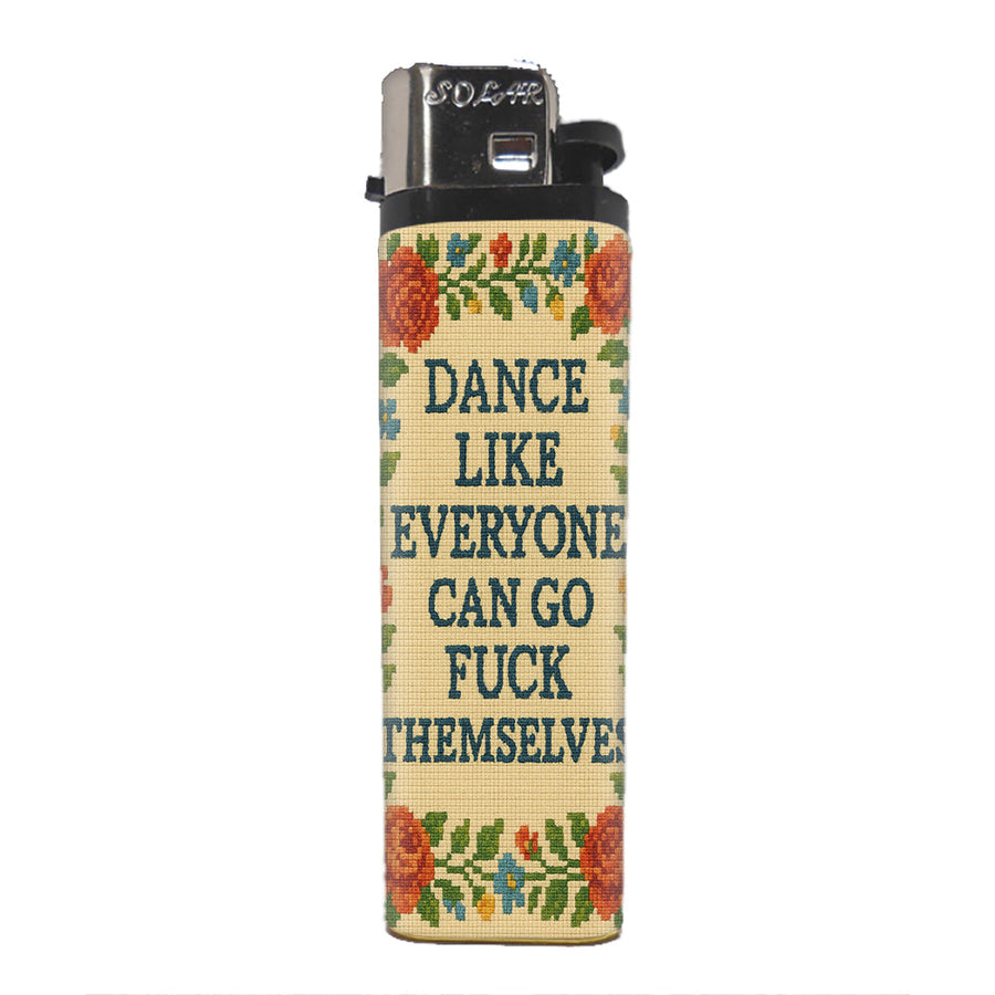 Dance Like Everyone Can Go F--k Themselves Basic Lighter
