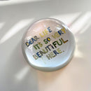 Dear Life It's So Very Beautiful Here Paperweight | Glass Dome