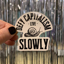 Defy Capitalism Live Slowly Snail Sticker | Vinyl Die Cut Decal