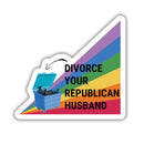 Divorce Your Republican Husband Glossy Die Cut Vinyl Sticker 2.95in x 2.75in