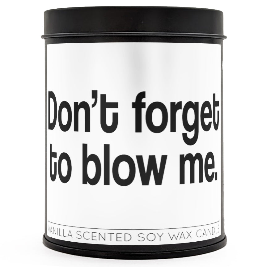 Don't Forget to Blow Me Scented Candle