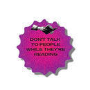 Don't Talk To People While They're Reading Vinyl Sticker | Bibliophile Decal