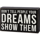 Don't Tell Them Your Dreams Show Them Box Sign | Wood | Rustic Farmhouse Decor