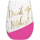 Drink Up Bitches 20 oz. Stemless Wine Glass