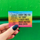 Every Time You Say Woke Queer Angel Drag Queen Refrigerator Magnet | 3" x 2"