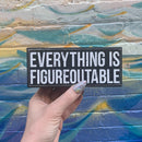 Everything Is Figureoutable Wooden Box Sign | Black and White Desk Wall Display