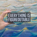 Everything Is Figureoutable Wooden Box Sign | Black and White Desk Wall Display