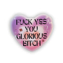 Fuck Yes You Glorious Bitch Heart Vinyl Sticker | Snarky