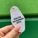 Fuck Yes You Glorious Bitch Motel Style Keychain in White