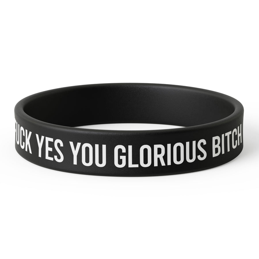 F--k Yes You Glorious B-tch Silicone Wristband