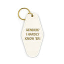 Gender? I Hardly Know 'Er Motel Style Keychain in White and Gold | Nonbinary Themed Funny Key Tag