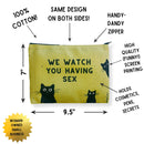 GetBullish We Watch You Having Sex Cats Canvas Zipper Pouch 9.5" x 7" | Cosmetics Bag or Pencil Case