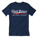 Giant Meteor "Just End It Already" Guys Shirt