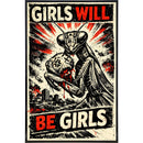 Girls Will Be Girls Print