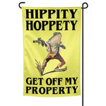 Hippity Hoppety Get Off My Property Garden Flag