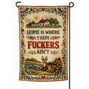 Home is Where Them F--kers Ain't Garden Flag