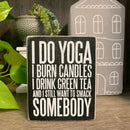 I Do Yoga And I Still Want To Smack Somebody Wooden Box Sign