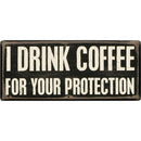 I Drink Coffee For Your Protection Wooden Box Sign | Rustic