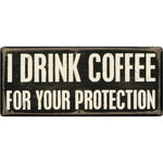 I Drink Coffee For Your Protection Wooden Box Sign | Rustic