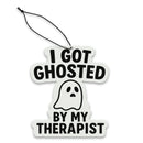 I Got Ghosted By My Therapist Air Freshener