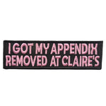 I Got My Appendix Removed at Claire's Patch