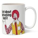 I Just About McF--king Had It Mug