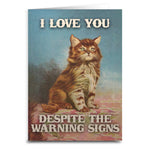 I Love You Despite the Warning Signs Greeting Card