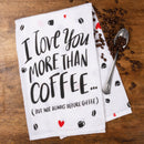 I Love You More Than Coffee Funny Snarky Dish Cloth Towel / Novelty Silly Tea Towels / Cute Hilarious Kitchen Hand Towel