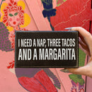 I Need A Nap, Three Tacos And A Margarita Box Sign | Rustic Wooden Decor | 6" x 3.5"