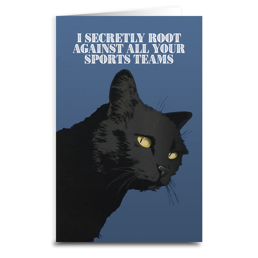 I Secretly Root Against Your Sports Team Greeting Card