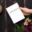 I Will Never Unfriend You Greeting Card with Teal Envelope